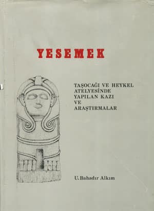 Yesemek Taşocağı ve Heykel Atelyesinde Yapılan Kazı ve Araştırmalar