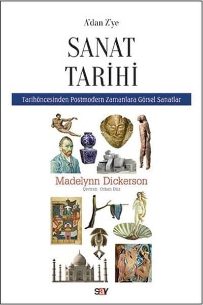 A'dan Z'ye Sanat Tarihi. Tarih Öncesinden Postmodern Zamanlara Görsel Sanatlar