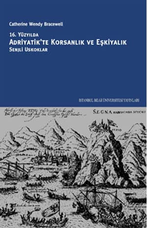 16. Yüzyılda Adriyatik'te Korsanlık ve Eşkiyalık