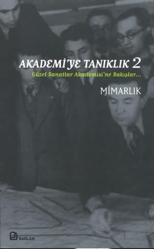 Akademi'ye Tanıklık 2 Güzel Sanatlar Akademisi'ne Bakışlar Mimarlık