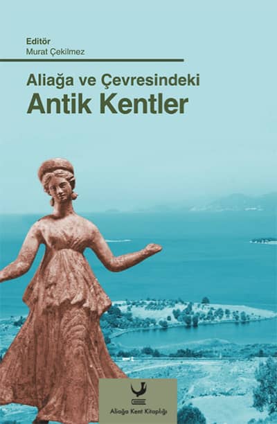 Aliağa ve Çevresindeki Antik Kentler