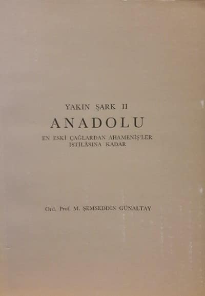 Anadolu. En Eski Çağlardan Ahamenişler İstilâsına Kadar / Yakın Şark II