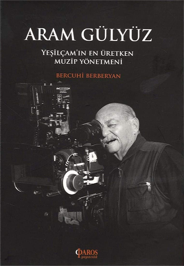 Aram Gülyüz. Yeşilçam'ın En Üretken Muzip Yönetmeni