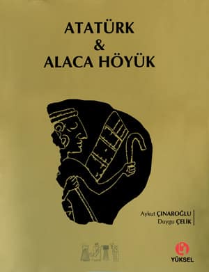 Atatürk & Alaca Höyük