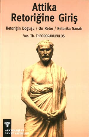 Attika Retoriğine Giriş. Retoriğin Doğuşu / On Retor / Retorika Sanatı