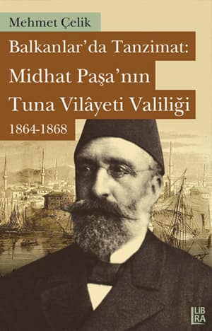 Balkanlar&#39;da Tanzimat. Midhat Paşa&#39;nın Tuna Vilâyeti Valiliği 1864-1868 2O8