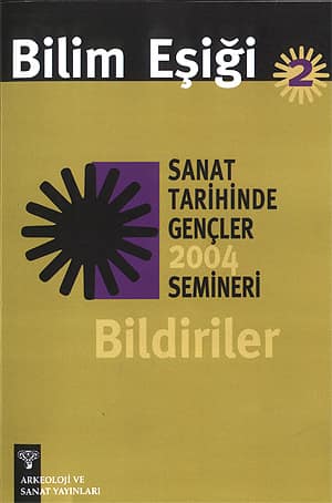 Bilim Eşiği 2. Sanat Tarihinde Gençler 2004 Semineri Bildiriler
