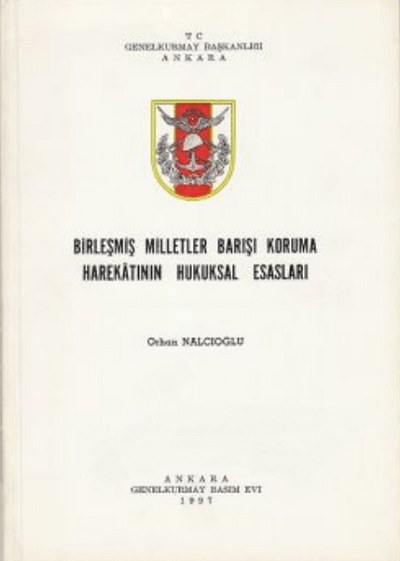 Birleşmiş Milletler Barışı Koruma Harekâtının Hukuksal Esasları