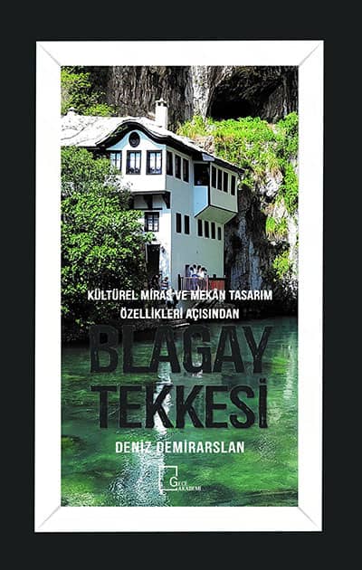 Kültürel Miras ve Mekan Tasarım Özellikleri Açısından Blagay Tekkesi