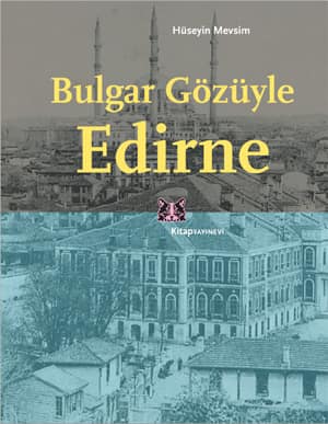 Bulgar Gözüyle Edirne
