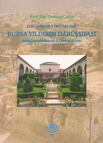 İlk Osmanlı Hastanesi Bursa Yıldırım Dârüşşifâsı (Bursa Mahkeme Sicillerine Göre)