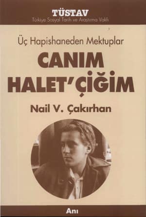 Canım Halet'çiğim. Üç Hapishaneden Mektuplar