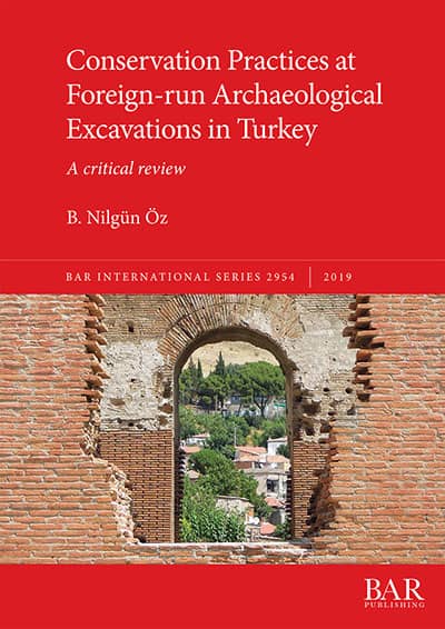 Conservation Practices at Foreign-run Archaeological Excavations in Turkey - BAR International Series 2954