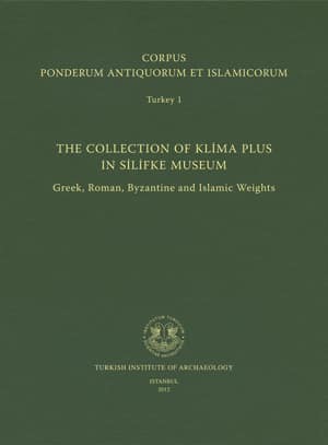 The Collection of Klima Plus in Silifke Museum - Corpus Ponderum Antiquorum et Islamicorum Turkey 1