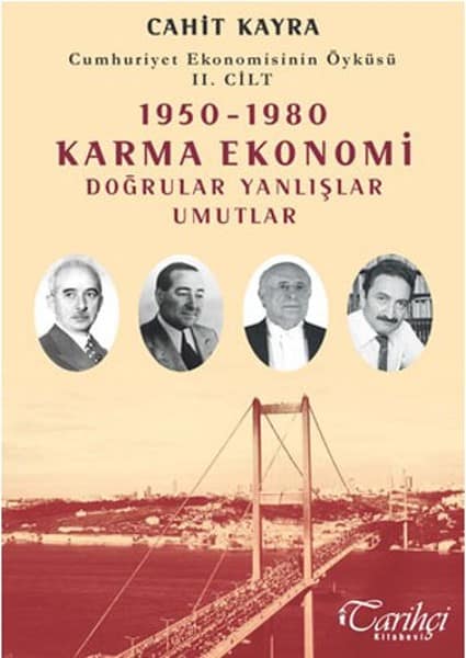 Cumhuriyet Ekonomisinin Öyküsü 2. Cilt: 1950-1980 Karma Ekonomi. Doğrular Yanlışlar Umutlar