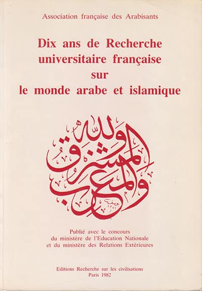Dix ans de Recherche Universitaire Française sur le Monde Arabe et Islamique de 1968-69 à 1979