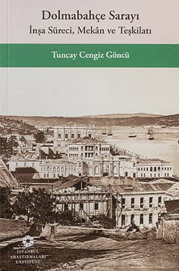 Dolmabahçe Sarayı inşa Süreci, Mekan ve Teşkilatı