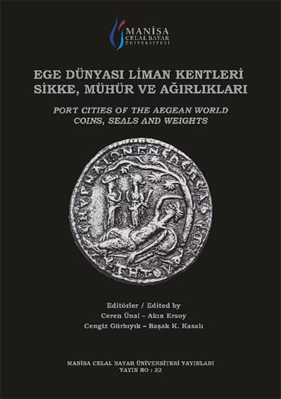 Ege Dünyası Liman Kentleri Sikke Mühür ve Ağırlıkları
