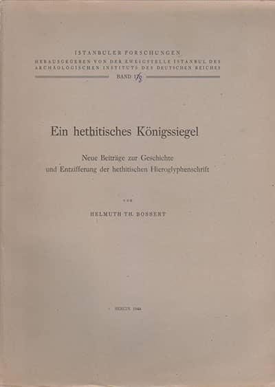 Ein hethitidches Königssiegel. Neue Beiträge zur Geschichte und Entzifferung der hethitischen Hieroglyphenschrift