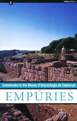 Empuries. Guidebooks to the Museu d&#39;Arqueologia de Catalunya
