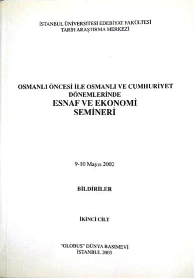 Osmanlı Öncesi ile Osmanlı ve Cumhuriyet Dönemlerinde Esnaf ve Ekonomi Semineri Bildiriler, (9-10 Mayıs 2002). 2 cilt takım