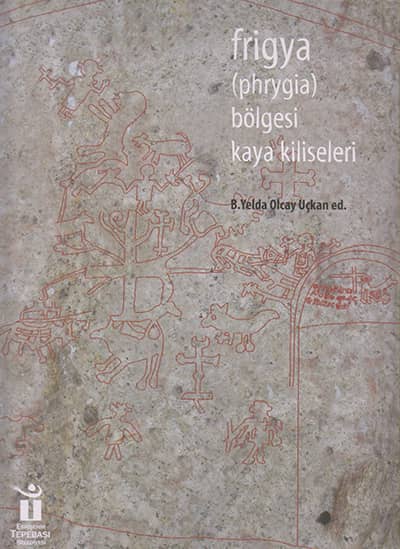 Frigya (Phrygia) Bölgesi Kaya Kiliseleri