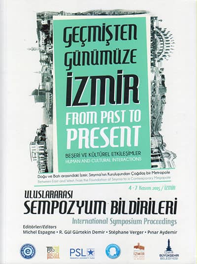 Geçmişten Günümüze İzmir. Beşeri ve Kültürel Etkileşimler. Uluslararası Sempozyum Bildirileri