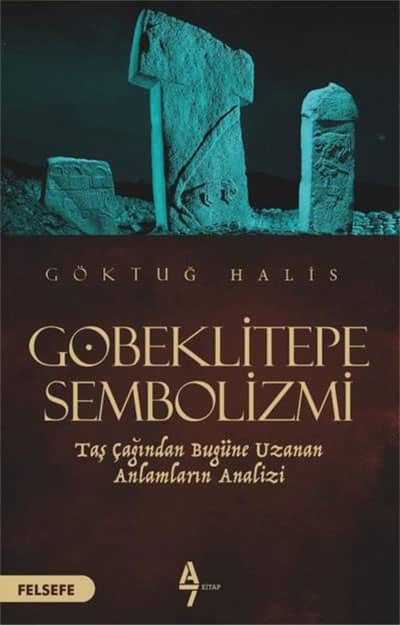 Göbeklitepe Sembolizmi. Taş Çağından Bugüne Uzanan Anlamların Analizi
