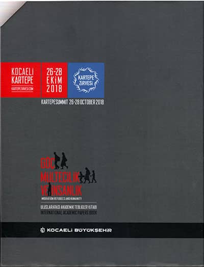 Kartepe Zirvesi 2018 “Göç, Mültecilik ve İnsanlık” 26-28 Ekim 2018 Uluslararası Akademik Tebliğler Kitabı (2 Cilt Takım)