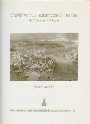 Gravür ve Seyahatnamelerde İstanbul (18. yüzyıl sonu ve 19. yüzyıl)