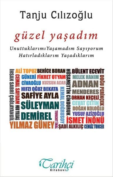 Güzel Yaşadım. Unuttuklarımı Yaşamadım Sayıyorum Hatırladıklarım Yaşadıklarım