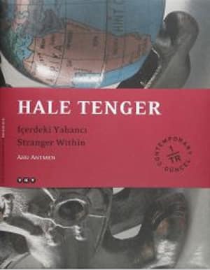 Hale Tenger. İçerdeki Yabancı / Stranger Within (Yazar İmzalı)