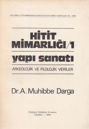 Hitit Mimarlığı-1 Yapı Sanatı, Arkeolojik ve Filolojik Veriler