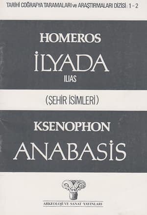 İlyada (İlias) Homeros. Ksenophon Anabasis (Şehir İsimleri)