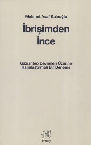 İbrişimden İnce. Gaziantep Deyimleri Üzerine Karşılaştırmalı Bir Deneme