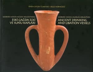 Eski Çağ'da İçki ve Sunu Kapları - Sadberk Hanım Müzesi Koleksiyonu