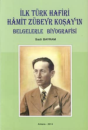 İlk Türk Hafiri Hamit Zübeyr Koşay'ın Belgelerle Biyografisi