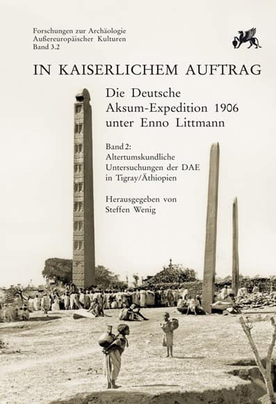 In kaiserlichem Auftrag - Die Deutsche Aksum Expedition 1906 unter Enno Littmann Band 2
