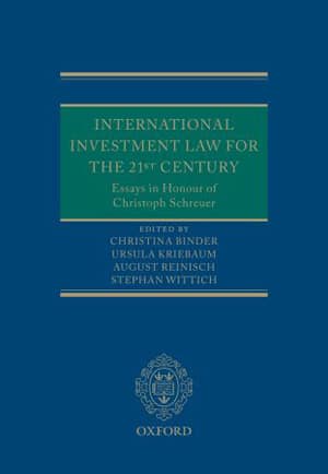 International Investment Law for the 21st Century Essays in Honour of Christoph Schreuer