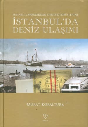 Buharlı Vapurlardan Deniz Otobüslerine İstanbul'a Deniz Ulaşımı