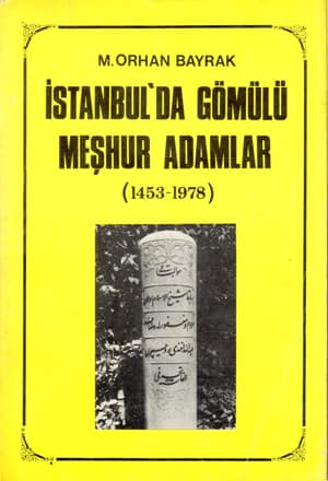 İstanbul'da Gömülü Meşhur Adamlar (1453- 1978)