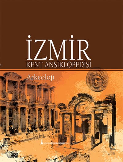 İzmir Kent Ansiklopedisi - Arkeoloji - Eskiçağ ve Ortaçağ Tarihi Arkeolojisi
