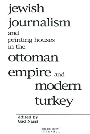 Jewish Journalism and Printing Houses in the Ottoman Empire and Modern Turkey
