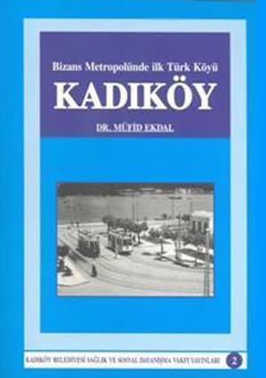 Bizans Metropolünde İlk Türk Köyü Kadıköy