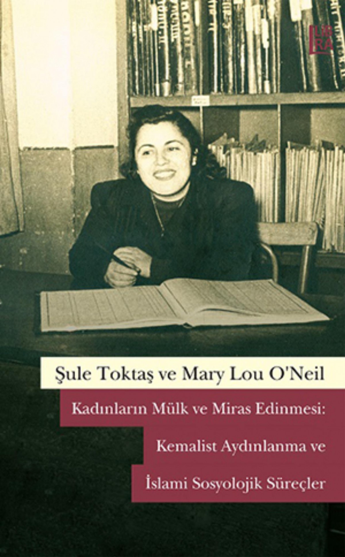 Kadınların Mülk ve Miras Edinmesi: Kemalist Aydınlanma ve İslami Sosyolojik Süreçler