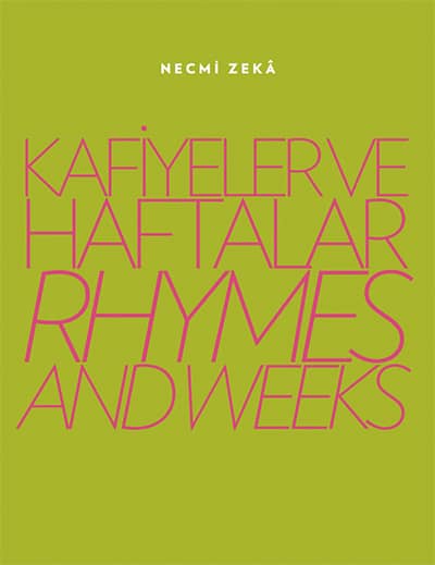 Kafiyeler ve Haftalar / Rhymes and Weeks