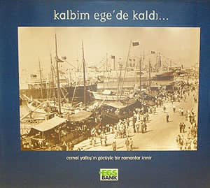 Kalbim Ege&#39;de Kaldı. Cemal Yalkış&#39;ın Gözüyle Bir Zamanlar İzmir