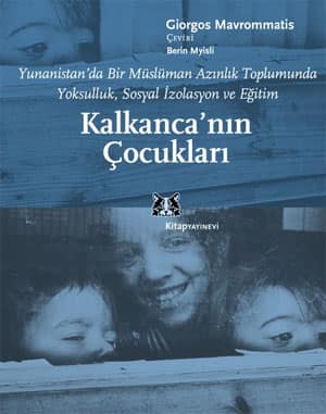 Kalkanca'nın Çocukları. Yunanistan'da Bir Müslüman Azınlık Toplumunda Yoksulluk, Sosyal İzolasyon ve Eğitim
