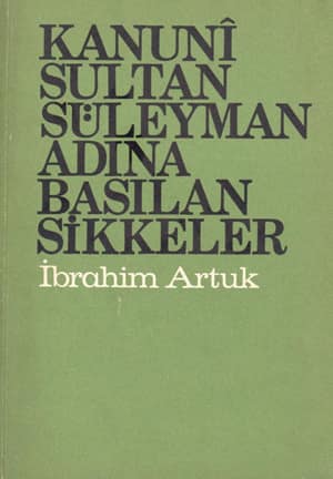 Kanuni Sultan Süleyman Adına Basılan Sikkeler