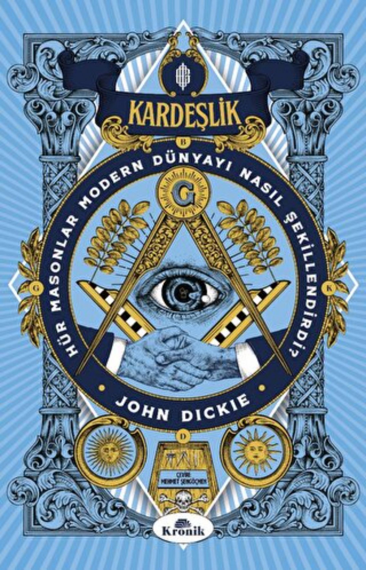 Kardeşlik Hür Masonlar Modern Dünyayı Nasıl Şekillendirdi?
